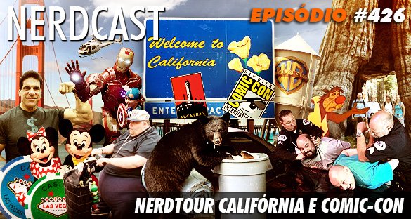 Nerdcast 426 - Nerdtour Califórnia e Comic-Con