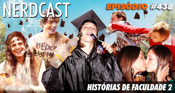 Nerdcast 438 - Histórias de Faculdade 2