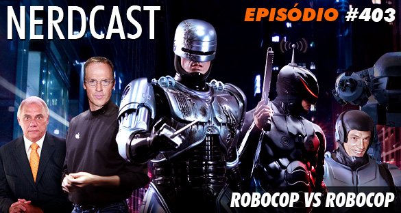 Nerdcast 403 - Robocop vs Robocop