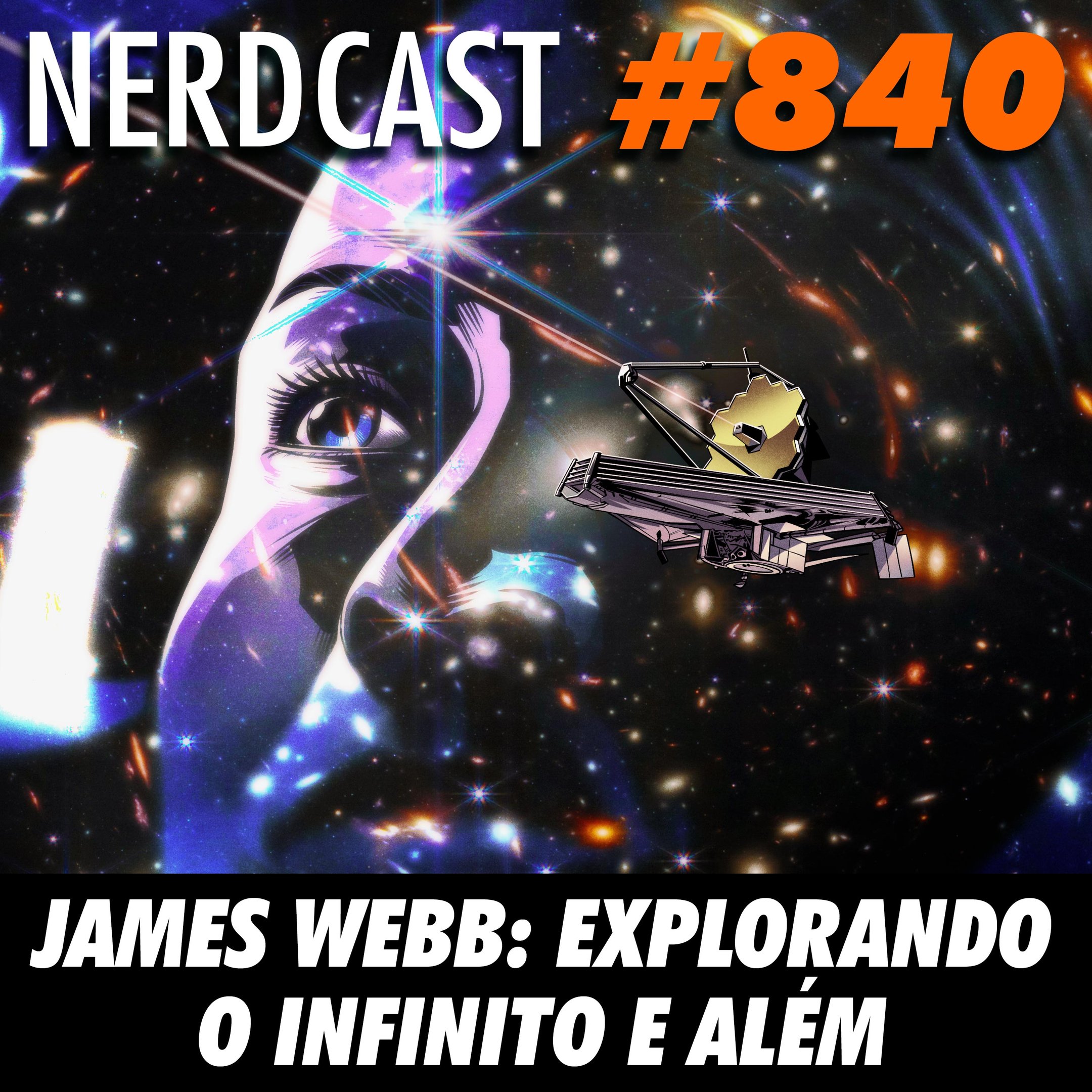 NerdCast 840 - James Webb: Explorando o infinito e além